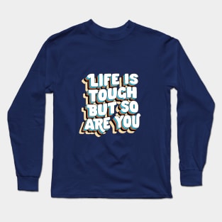 Life is Tough But So Are You by The Motivated Type in Yellow Blue Brown and White Long Sleeve T-Shirt